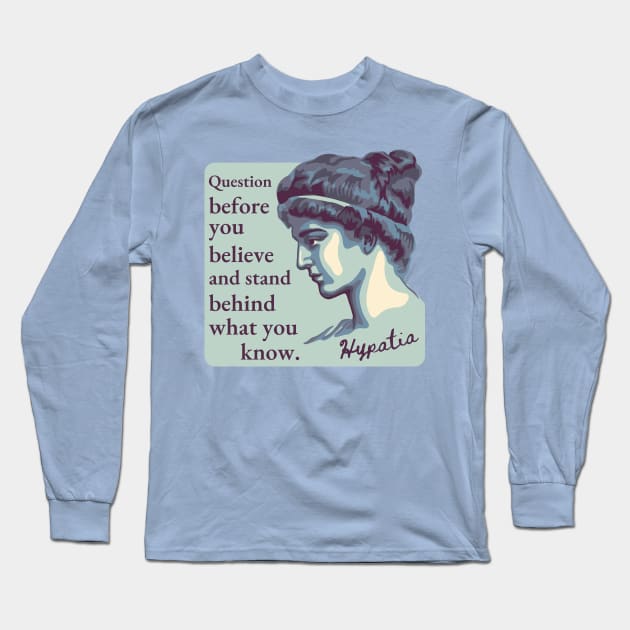 Hypatia of Alexandria Portrait and Quote Long Sleeve T-Shirt by Slightly Unhinged